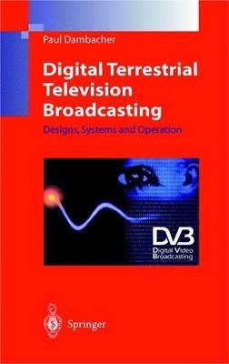 Digital Terrestrial Television Broadcasting: Designs, Systems and Operation - Paul Dambacher - cover