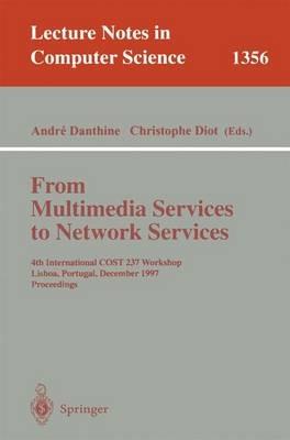 From Multimedia Services to Network Services: 4th International COST 237 Workshop, Lisboa, Portugal, December 15-19, 1997. Proceedings - cover
