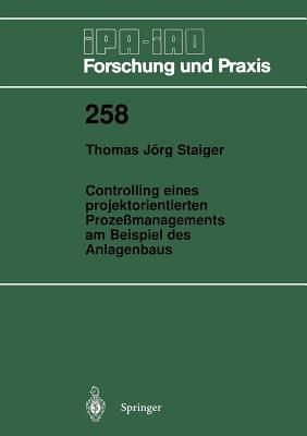 Controlling eines projektorientierten Prozeßmanagements am Beispiel des Anlagenbaus - Thomas Jörg Staiger - cover