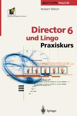 Director 6 und Lingo: Praxiskurs - Norbert Welsch - cover