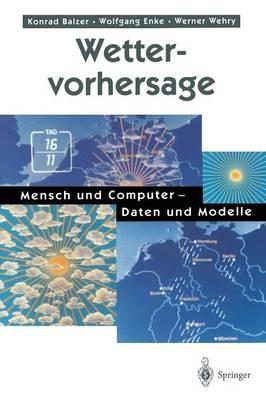 Wettervorhersage: Mensch und Computer — Daten und Modelle - Konrad Balzer,Wolfgang Enke,Werner Wehry - cover