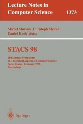 STACS 98: 15th Annual Symposium on Theoretical Aspects of Computer Science, Paris, France, February 25-27, 1998, Proceedings - cover