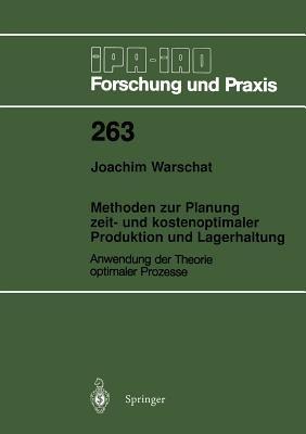 Methoden zur Planung zeit- und kostenoptimaler Produktion und Lagerhaltung: Anwendung der Theorie optimaler Prozesse - Joachim Warschat - cover