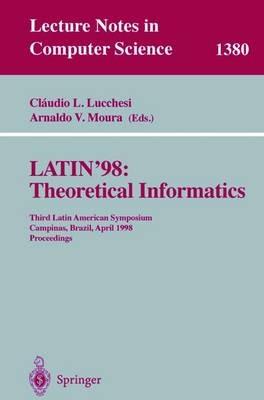 LATIN'98: Theoretical Informatics: Third Latin American Symposium, Campinas, Brazil, April 20-24, 1998, Proceedings - cover