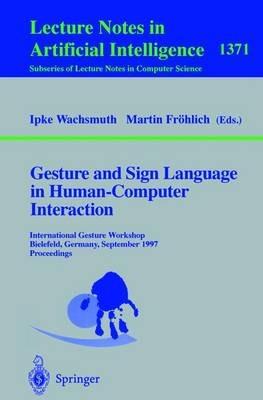 Gesture and Sign Language in Human-Computer Interaction: International Gesture Workshop, Bielefeld, Germany, September 17-19, 1997, Proceedings - cover