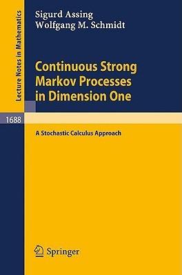 Continuous Strong Markov Processes in Dimension One: A Stochastic Calculus Approach - Sigurd Assing,Wolfgang M. Schmidt - cover