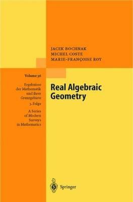 Real Algebraic Geometry - Jacek Bochnak,Michel Coste,Marie-Francoise Roy - cover