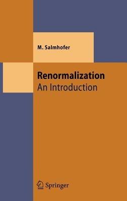 Renormalization: An Introduction - Manfred Salmhofer - cover