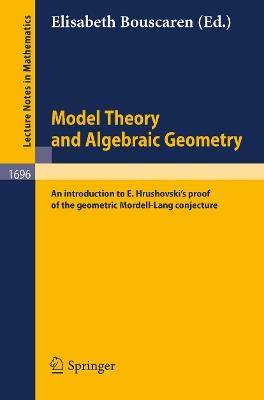 Model Theory and Algebraic Geometry: An introduction to E. Hrushovski's proof of the geometric Mordell-Lang conjecture - cover