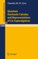 Quantum Stochastic Calculus and Representations of Lie Superalgebras - Timothy M.W. Eyre - cover
