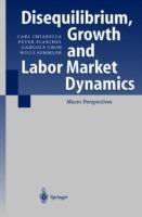 Disequilibrium, Growth and Labor Market Dynamics: Macro Perspectives - Carl Chiarella,Peter Flaschel,Gangolf Groh - cover