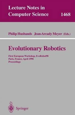 Evolutionary Robotics: First European Workshop, EvoRobot 98, Paris, France, April 16-17, 1998, Proceedings - cover