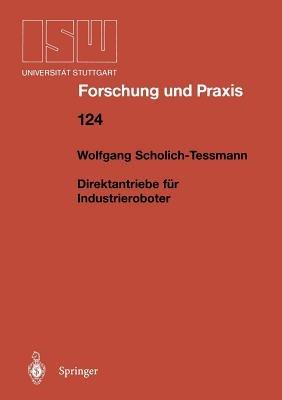 Direktantriebe für Industrieroboter - Wolfgang Scholich-Tessmann - cover