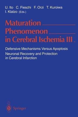 Maturation Phenomenon in Cerebral Ischemia III: Defensive Mechanisms Versus Apoptosis Neuronal Recovery and Protection in Cerebral Infarction - cover