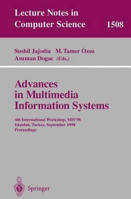 Advances in Multimedia Information Systems: 4th International Workshop, MIS'98, Istanbul, Turkey September 24-26, 1998, Proceedings - cover