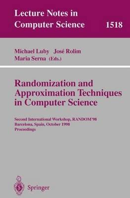 Randomization and Approximation Techniques in Computer Science: Second International Workshop, RANDOM’98, Barcelona, Spain, October 8–10, 1998 Proceedings - cover