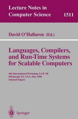 Languages, Compilers, and Run-Time Systems for Scalable Computers: 4th International Workshop, LCR ’98 Pittsburgh, PA, USA, May 28–30, 1998 Selected Papers - cover