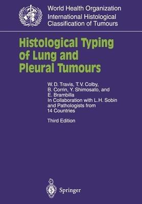 Histological Typing of Lung and Pleural Tumours - W.D. Travis,T.V. Colby,B. Corrin - cover