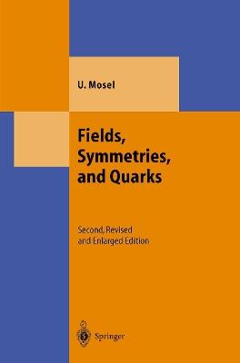 Fields, Symmetries, and Quarks - Ulrich Mosel - cover