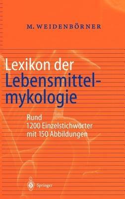 Lexikon der Lebensmittelmykologie - Martin Weidenbörner - cover