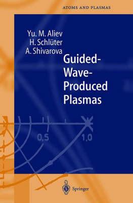 Guided-wave-produced Plasmas - Yu M. Aliev,H. Schluter,A. Shivarova - cover