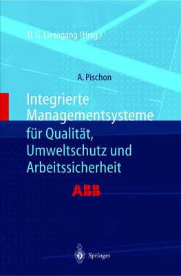 Integrierte Managementsysteme Fa1/4r Qualitat, Umweltschutz Und Arbeitssicherheit - Alexander Pischon - cover