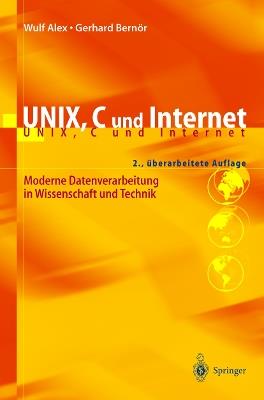 UNIX, C und Internet: Moderne Datenverarbeitung in Wissenschaft und Technik - Wulf Alex,Gerhard Bernör - cover