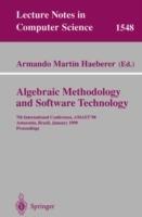 Algebraic Methodology and Software Technology: 7th International Conference, AMAST'98, Amazonia, Brazil, January 4-8, 1999, Proceedings - cover