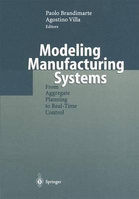 Modeling Manufacturing Systems: From Aggregate Planning to Real-Time Control - cover