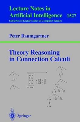 Theory Reasoning in Connection Calculi - Peter Baumgartner - cover