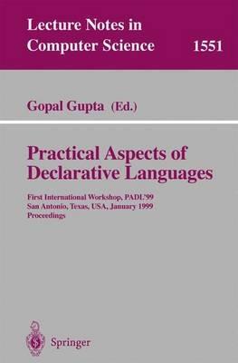 Practical Aspects of Declarative Languages: First International Workshop, PADL'99, San Antonio, Texas, USA, January 18-19, 1999, Proceedings - cover