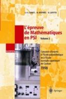 L'épreuve de Mathématiques en PSI, Volume 2: Concours d'entrée a l'École polytechnique et a l'École normale supérieure de Cachan 1998 - Jean-Francois Clouet,Bruno Despres,Olivier Lafitte - cover