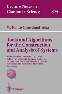 Tools and Algorithms for the Construction of Analysis of Systems: 5th International Conference, TACAS'99, Held as Part of the Joint European Conferences on Theory and Practice of Software, ETAPS'99, Amsterdam, The Netherlands, March 22-28, 1999, Proceedings - cover
