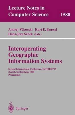 Interoperating Geographic Information Systems: Second International Conference, INTEROP'99, Zurich, Switzerland, March 10-12, 1999 Proceedings - cover