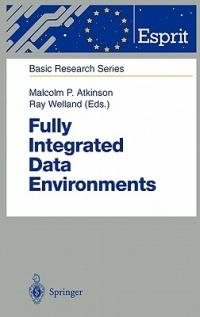 Fully Integrated Data Environments: Persistent Programming Languages, Object Stores, and Programming Environments - cover
