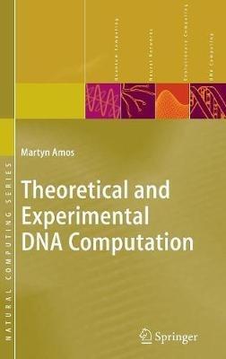 Theoretical and Experimental DNA Computation - Martyn Amos - cover