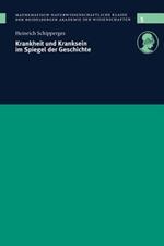 Krankheit und Kranksein im Spiegel der Geschichte: Vorgelegt in der Sitzung vom 12. 12. 1998