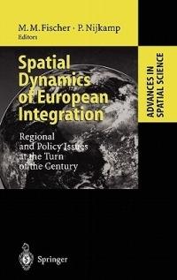 Spatial Dynamics of European Integration: Regional and Policy Issues at the Turn of the Century - cover