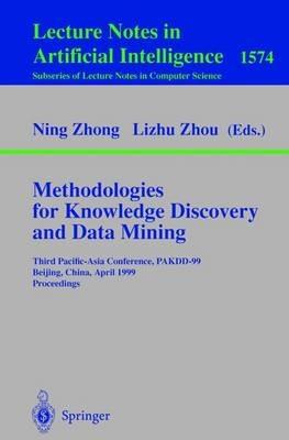 Methodologies for Knowledge Discovery and Data Mining: Third Pacific-Asia Conference, PAKDD'99, Beijing, China, April 26-28, 1999, Proceedings - cover