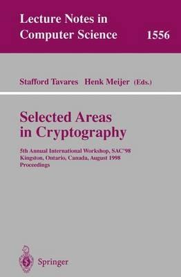 Selected Areas in Cryptography: 5th Annual International Workshop, SAC'98, Kingston, Ontario, Canada, August 17-18, 1998, Proceedings - cover