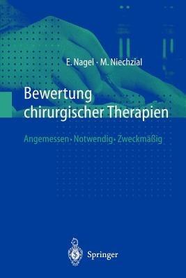Bewertung chirurgischer Therapien: Angemessen · Notwendig · Zweckmäßig - Eckhard Nagel,Michael Niechzial - cover