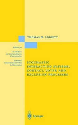 Stochastic Interacting Systems: Contact, Voter and Exclusion Processes - Thomas M. Liggett - cover