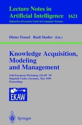 Knowledge Acquisition, Modeling and Management: 11th European Workshop, EKAW'99, Dagstuhl Castle, Germany, May 26-29, 1999, Proceedings - cover