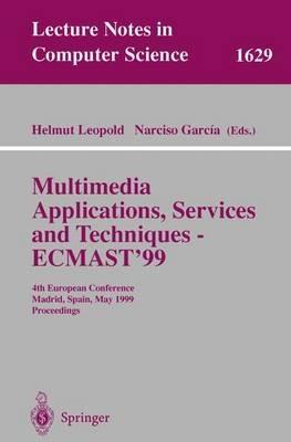 Multimedia Applications, Services and Techniques - ECMAST'99: 4th European Conference, Madrid, Spain, May 26-28, 1999, Proceedings - cover