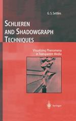 Schlieren and Shadowgraph Techniques: Visualizing Phenomena in Transparent Media