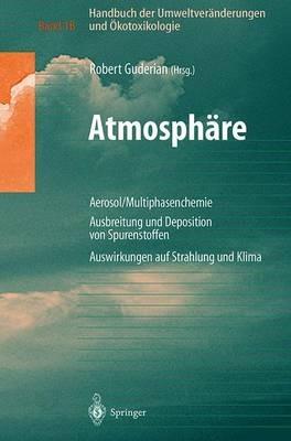Handbuch der Umweltveränderungen und Ökotoxikologie: Band 1B: Atmosphäre Aerosol/Multiphasenchemie Ausbreitung und Deposition von Spurenstoffen Auswirkungen auf Strahlung und Klima - cover