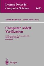 Computer Aided Verification: 11th International Conference, CAV'99, Trento, Italy, July 6-10, 1999, Proceedings