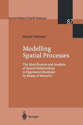 Modelling Spatial Processes: The Identification and Analysis of Spatial Relationships in Regression Residuals by Means of Moran’s I - Michael Tiefelsdorf - cover