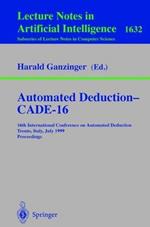 Automated Deduction - CADE-16: 16th International Conference on Automated Deduction, Trento, Italy, July 7-10, 1999, Proceedings