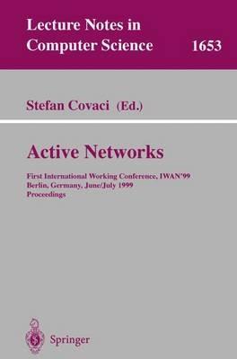 Active Networks: First International Working Conference, IWAN'99, Berlin, Germany, June 30 - July 2, 1999, Proceedings - cover